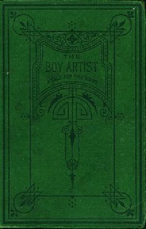 [Gutenberg 25478] • The Boy Artist. / A Tale for the Young